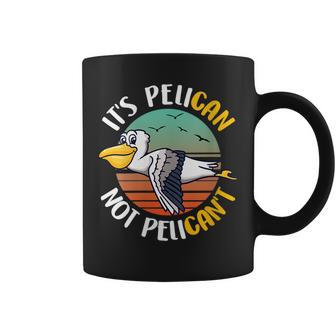 Cute Its Pelican Not Pelicant Funny Motivational Pun Coffee Mug | Mazezy