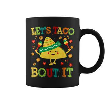 Cute Lets Taco Bout It Mexican Tuesday I Love Taco IT Funny Gifts Coffee Mug | Mazezy