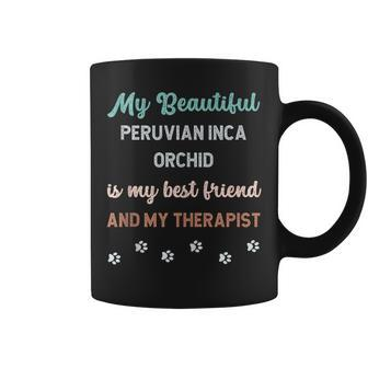 Cute Peruvian Inca Orchid Dog Dad Mum Friend And Therapist Coffee Mug | Mazezy