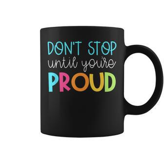 Cute Teacher Don't Stop Until You're Proud Growth Coffee Mug | Mazezy