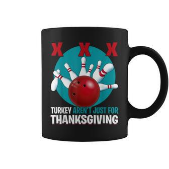 Cute Turkeys Aren't Just For Thanksgiving Bowling Coffee Mug - Seseable