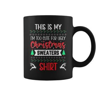 This Is My Im Too Cute To Wear Ugly Christmas Sweaters Coffee Mug - Monsterry