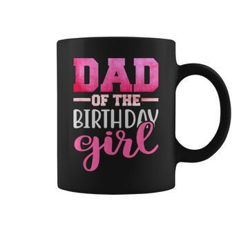 Dad Of The Birthday Daughter Girl Matching Family Coffee Mug