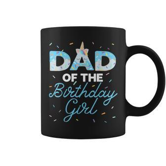 Dad Of The Birthday Girl- Unicorn Donut Grow Up Family Coffee Mug | Mazezy AU