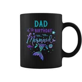 Dad Of The Birthday Mermaid Theme Party Squad Security Coffee Mug - Seseable