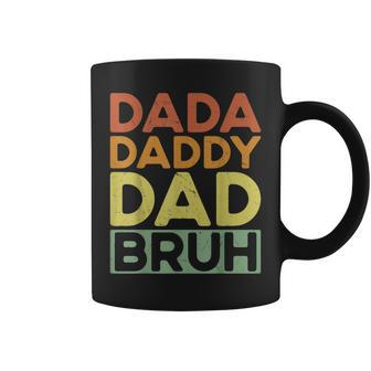 Dad Bruh Dada Daddy Dad Bruh I Went From Dada Daddy Dad Bruh Coffee Mug | Mazezy AU