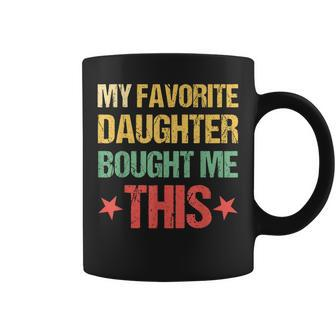 Dad Fathers Day My Favorite Daughter Bought Me This Coffee Mug | Mazezy