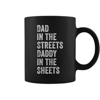 Dad In The Streets Daddy In The Sheets Presents For Dad Coffee Mug - Seseable