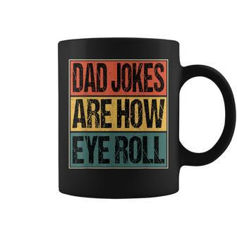 Dad Jokes Are How Eye Roll Funny Dad Gifts Daddy Joke Humor Gift For Mens Coffee Mug | Mazezy