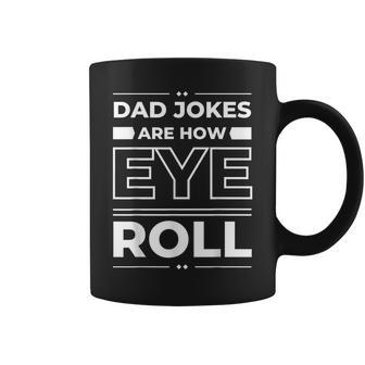 Dad Jokes Are How Eye Roll Funny Fathers Day Nager Men Coffee Mug | Mazezy