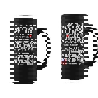 My Dad Is Not Just A Veteran He Is My Hero Us Veteran Day Coffee Mug - Thegiftio