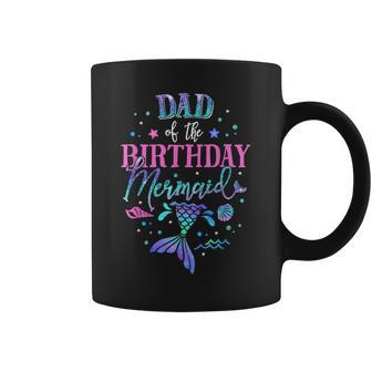 Dad Of The Birthday Mermaid Party Matching Family Daddy Coffee Mug | Mazezy