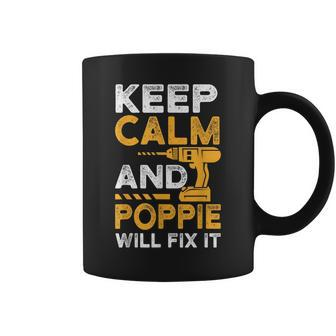 Dad Papa Father Funny Keep Calm And Poppie Will Fix It Gift For Mens Coffee Mug | Mazezy
