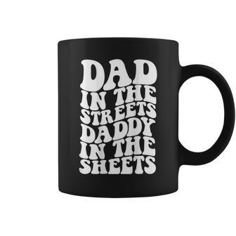 Dad In The Streets Daddy In The Sheets On Back Coffee Mug - Monsterry CA