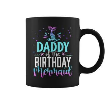 Daddy Of The Birthday Mermaid Matching Family Party Coffee Mug - Seseable