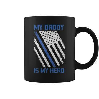 Daddy Is My Hero Police Officer Thin Blue Line Usa Patriotic Coffee Mug | Mazezy