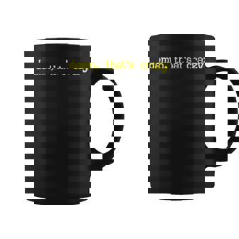 Damn Thats Crazy Funny Sarcastic Adult Humor Coffee Mug - Monsterry