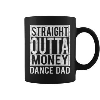 Dance Dad Straight Outta Money Coffee Mug | Mazezy