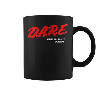 Dare Drugs Are Really Excellent Humor Funny Meme Coffee Mug | Mazezy