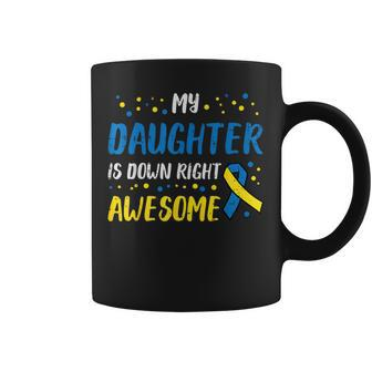 Daughter Down Right Awesome Down Syndrome Awareness Mom Dad Coffee Mug - Monsterry CA
