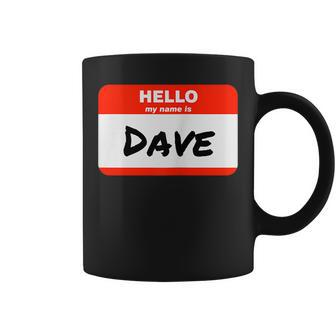 Dave Name Tag Sticker Work Office Hello My Name Is Dave Coffee Mug | Mazezy