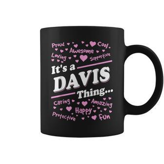 Davis Surname Last Name Family Its A Davis Thing Funny Last Name Designs Funny Gifts Coffee Mug | Mazezy