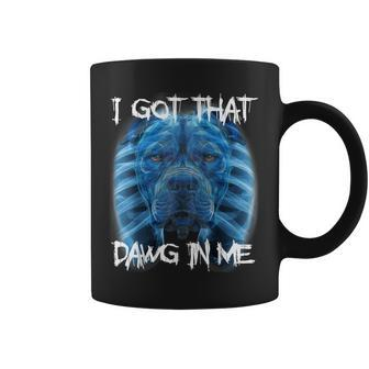 I Got That Dawg In Me Xray Pitbull Meme Humorous Quote Coffee Mug | Mazezy UK