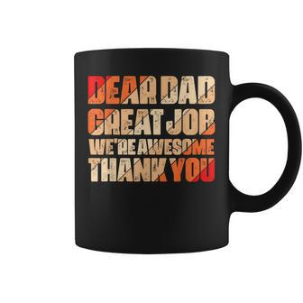 Dear Dad Great Job We Are Awesome Thank You Fathers Day Coffee Mug - Seseable