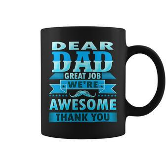 Dear Dad Great Job Were Awesome Thank You Father Coffee Mug - Monsterry DE