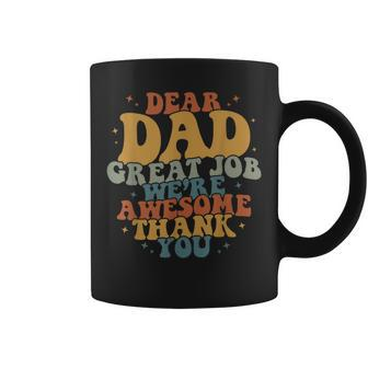 Dear Dad Great Job Were Awesome Thank You Fathers Day Coffee Mug | Mazezy