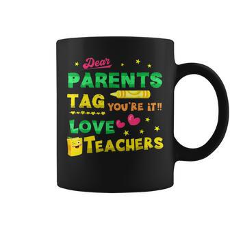 Dear Parents Tag Youre It Love Teacher Funny Gift Idea Gifts For Teacher Funny Gifts Coffee Mug | Mazezy DE