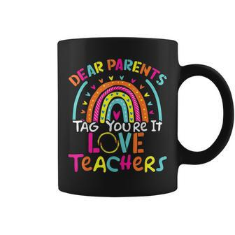 Dear Parents Tag Youre It Love Teachers Graduate End Of Year Coffee Mug | Mazezy AU