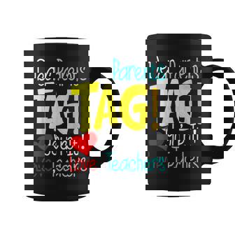 Dear Parents Tag Youre It Love Teachers Last Day Of School Coffee Mug - Thegiftio UK