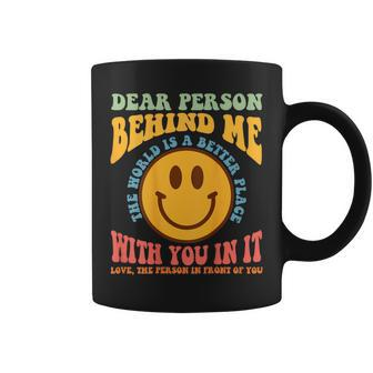Dear Person Behind Me The World Is A Better Place Smile Face Coffee Mug | Mazezy CA