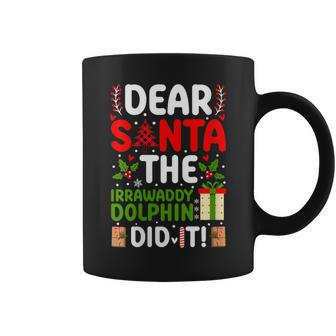 Dear Santa The Irrawaddy Dolphins Did It Coffee Mug | Mazezy