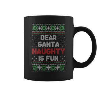 Dear Santa Naughty Is Fun Ugly Christmas Sweater Coffee Mug - Monsterry AU