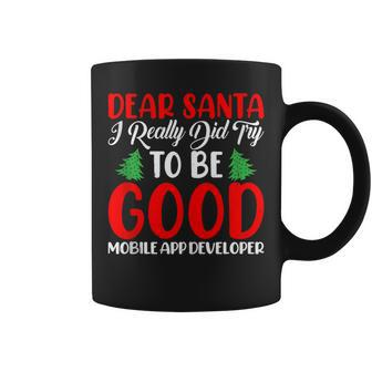 Dear Santa Try To Be A Good Mobile App Developer Xmas Coffee Mug | Mazezy