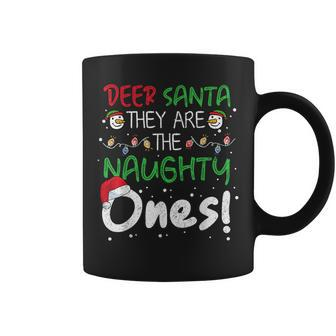 Dear Santa They Are The Naughty Ones Christmas Xmas Coffee Mug | Mazezy