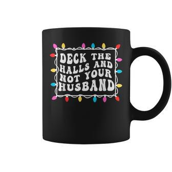 Deck The Halls And Not Your Husband Christmas Light Coffee Mug - Thegiftio UK