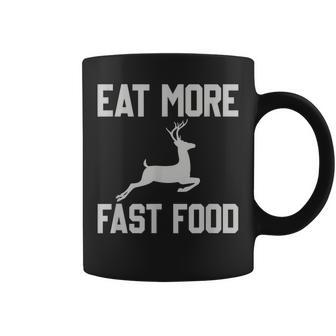 Deer Hunting - Eat More Fast Food - Funny Gift For Hunters Coffee Mug - Thegiftio UK