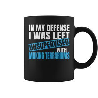 In My Defense I Was Left Unsupervised Making Terrariums Coffee Mug | Mazezy