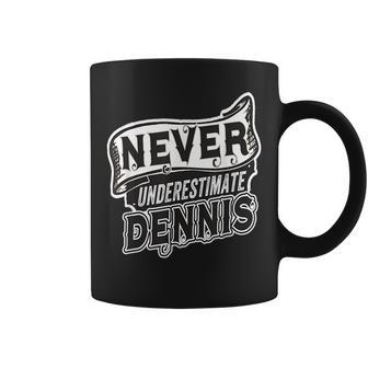Dennis Name Never Underestimate Dennis Funny Dennis Coffee Mug - Seseable