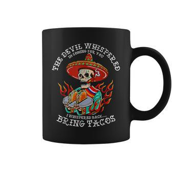 The Devil Whispered To Me I Whispered Back Bring Tacos Coffee Mug - Seseable
