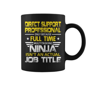 Direct Support Professional Ninja Isnt An Actual Job Title Coffee Mug | Mazezy