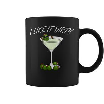 I Like It Dirty Martini Lover Cocktail Drink Olive Martini Coffee Mug | Mazezy