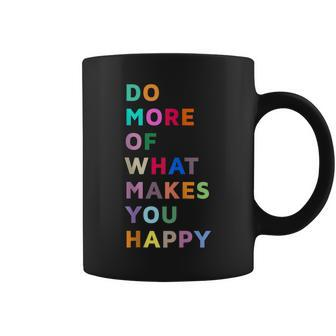Do More Of What Gives You Happiness Motivational Quotes Cool Coffee Mug - Thegiftio UK
