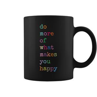 Do More Of What Make You Happy Colorful Funny Letter Print Coffee Mug - Monsterry