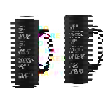 Do More Of What Makes You Happy Letters Funny Gift Coffee Mug - Thegiftio UK