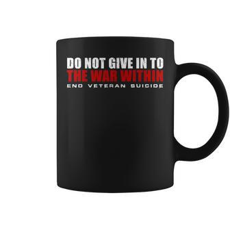 Do Not Give In To The War Within End Veteran Suicide Coffee Mug | Mazezy