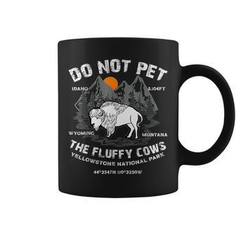 Do Not Pet The Fluffy Cows Bison Yellowstone National Park Gifts For Cows Lovers Funny Gifts Coffee Mug | Mazezy UK